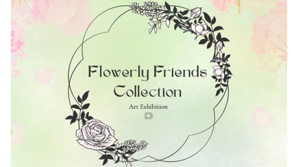 Flowerly Friends Collection 2025 Art Exhibition